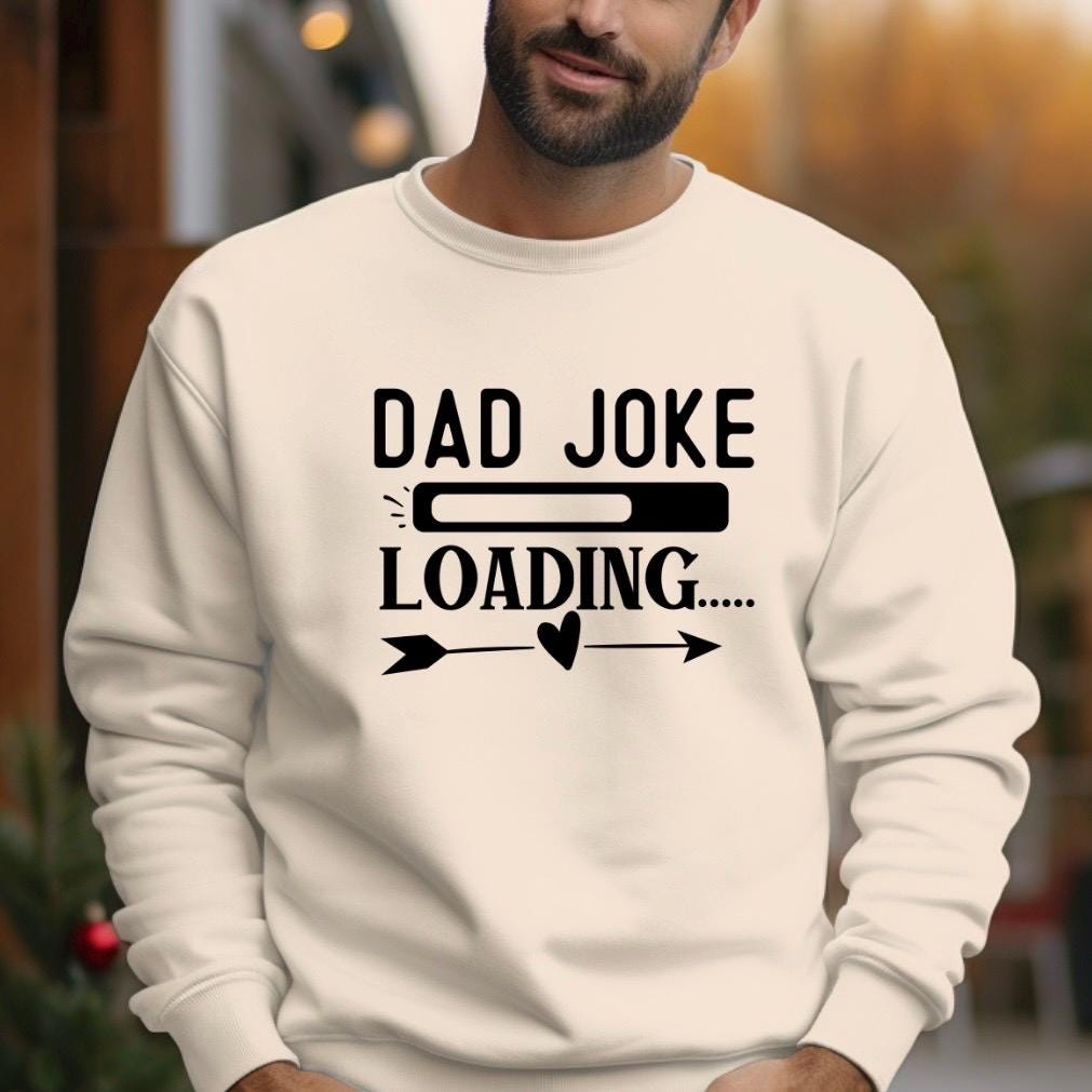Dad Joke Loading Shirt, Funny Dad T-Shirt Sweatshirt, Father’s Day Gift, New Dad Humor Tee