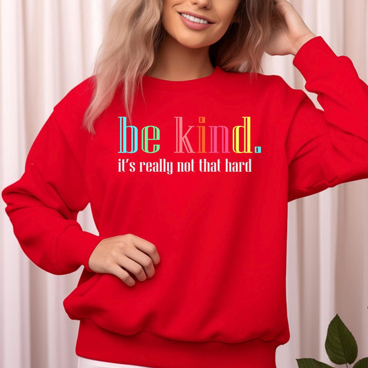 Be Kind Shirt or Sweatshirt – Motivational Quote Tee – Gildan Everyday Wear for Teens & Adults