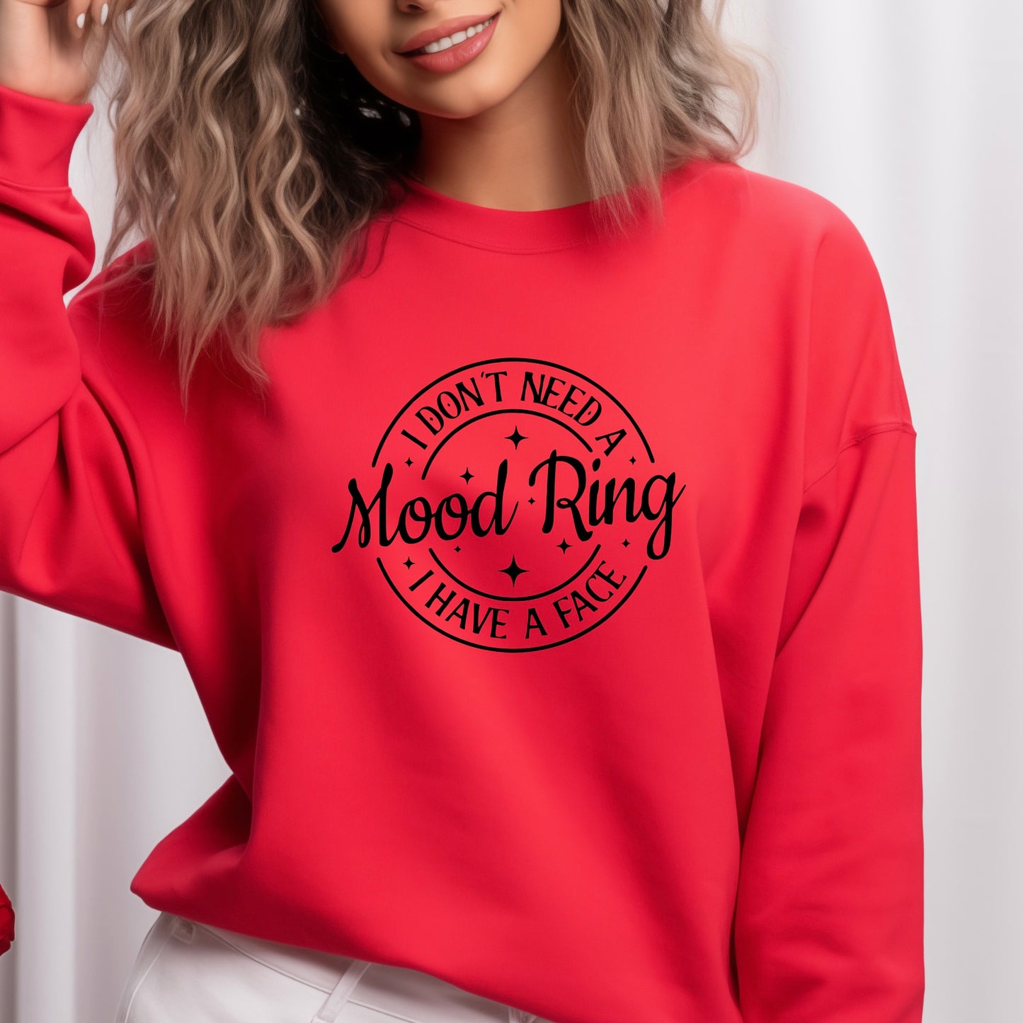 I Don't Need A Mood Ring I Have A Face T-Shirt | Sarcastic Crewneck Sweatshirt