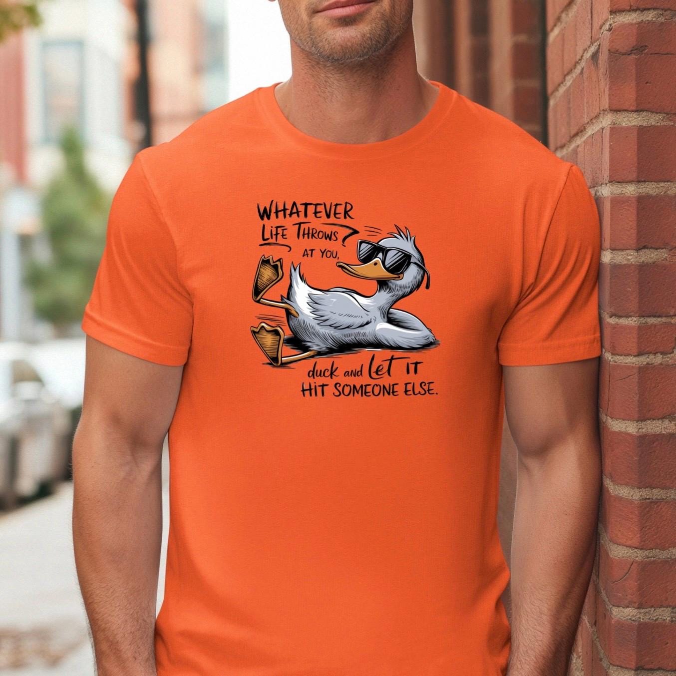 Whatever Life Throws at You Duck Shirt • Funny Duck Sweatshirt • Sarcastic Quote Tee • Humor Graphic Shirt for Adults