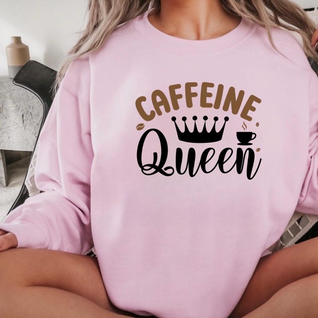 Caffeine Queen Graphic Apparel | Cozy Sweatshirt & Casual T-Shirt