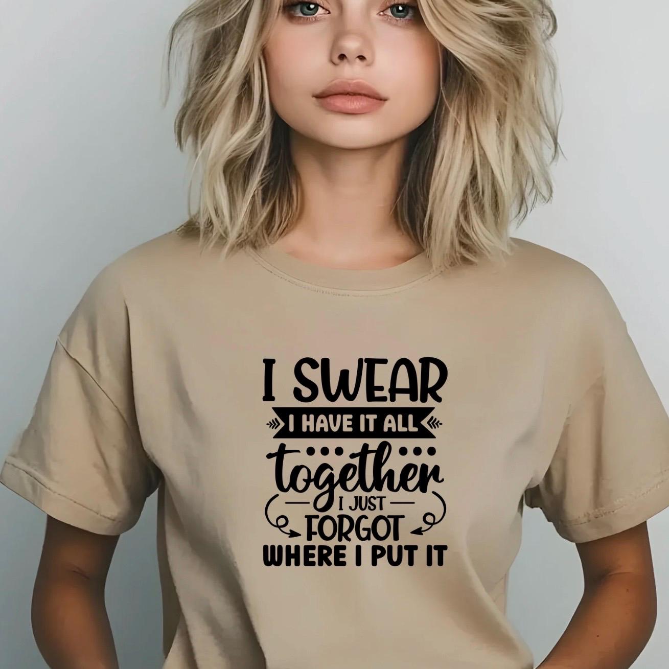 Funny Quote Tee or Sweatshirt: I Swear I Have It All Together