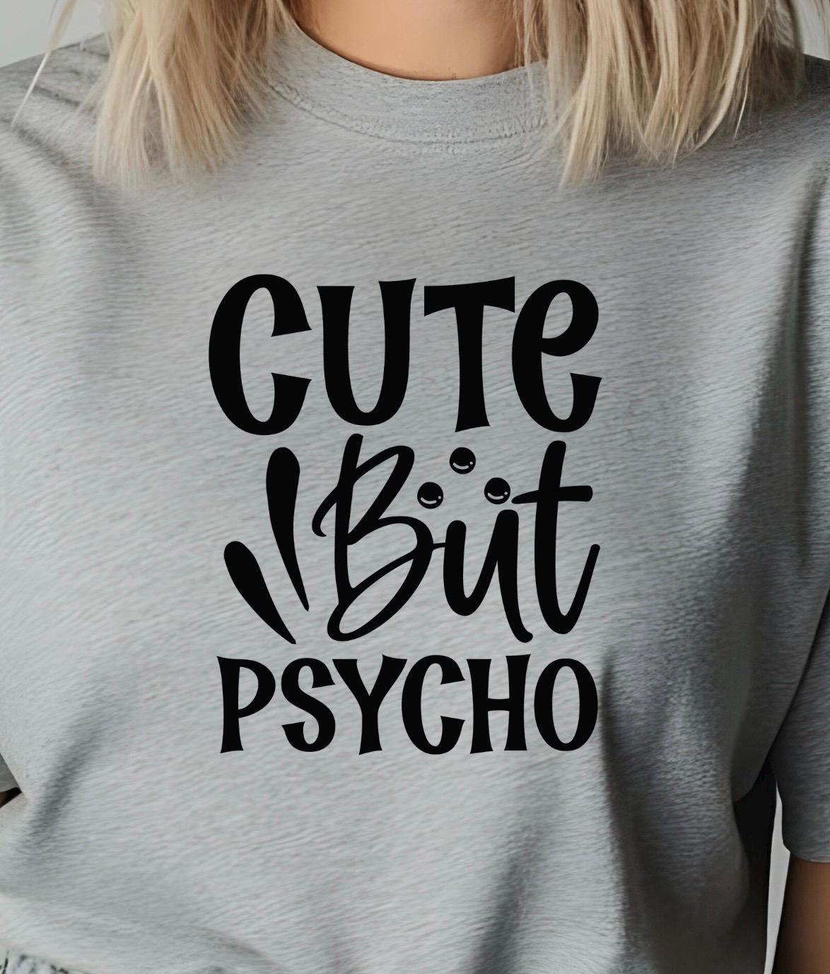 Cute But Psycho Shirt Funny Graphic Tee | Sarcastic Humor T-Shirt | Gildan Unisex Sweatshirt