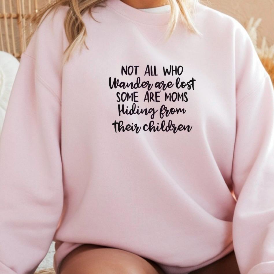 Funny Mom Sweatshirt Not All Who Wander Are Lost Mom Humor Shirt Gift for Moms Mothers Day