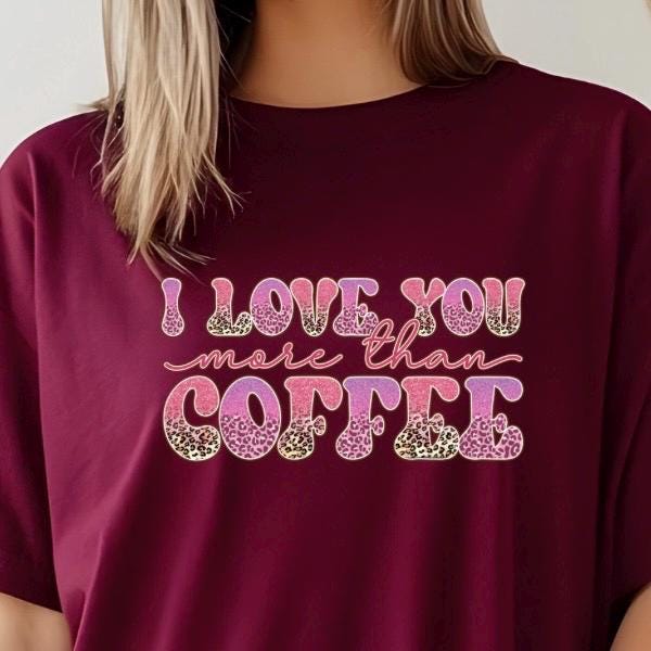 I Love You More Than Coffee" Graphic Tee – Leopard Print & Glitter Text T-Shirt or sweatshirt