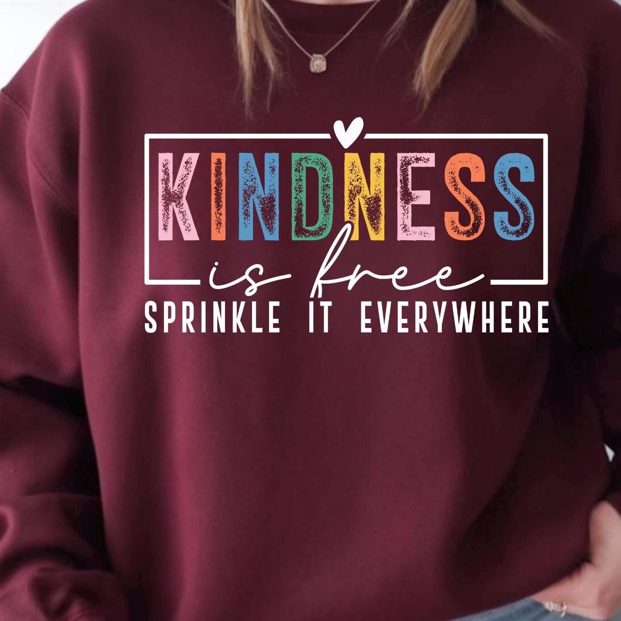 Kindness Is Free Shirt Sweatshirt | Positivity Quote Tee | Mental Health Self Care Gift