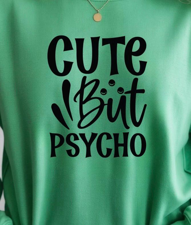 Cute But Psycho Shirt Funny Graphic Tee | Sarcastic Humor T-Shirt | Gildan Unisex Sweatshirt