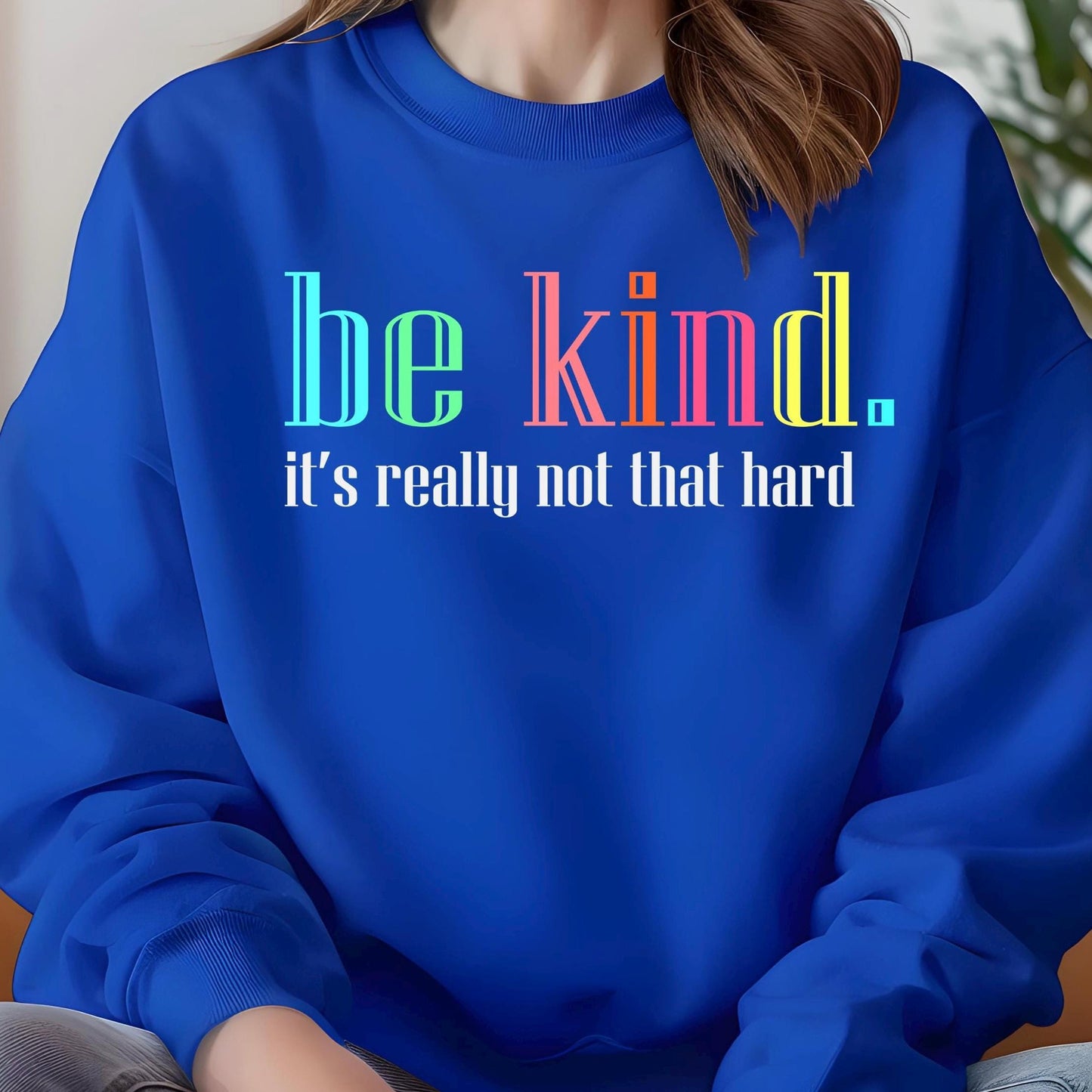Be Kind Shirt or Sweatshirt – Motivational Quote Tee – Gildan Everyday Wear for Teens & Adults