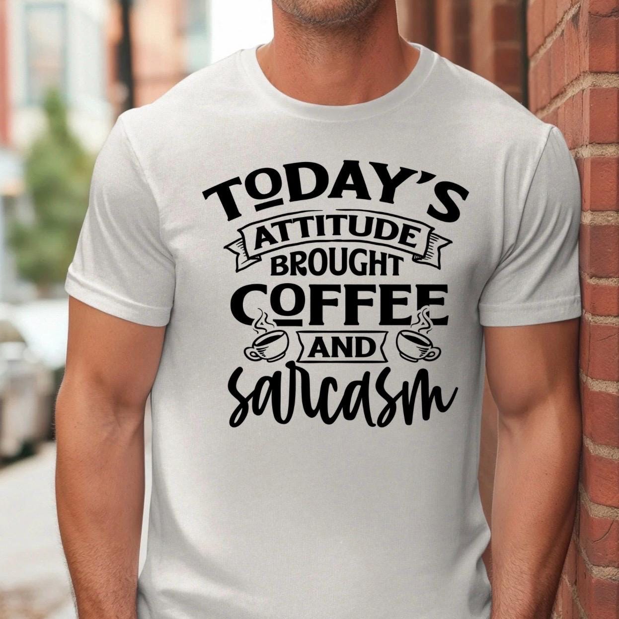 Today's Attitude Brought To You By Coffee And Sarcasm Shirt | Funny Sarcastic Sweatshirt