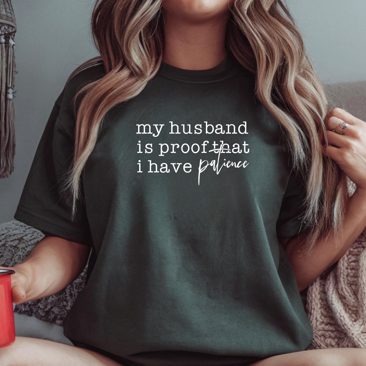 Funny Wife Shirt My Husband Is Proof I Have Patience Tee Humor Shirt Gift for Wife Mom Shirt