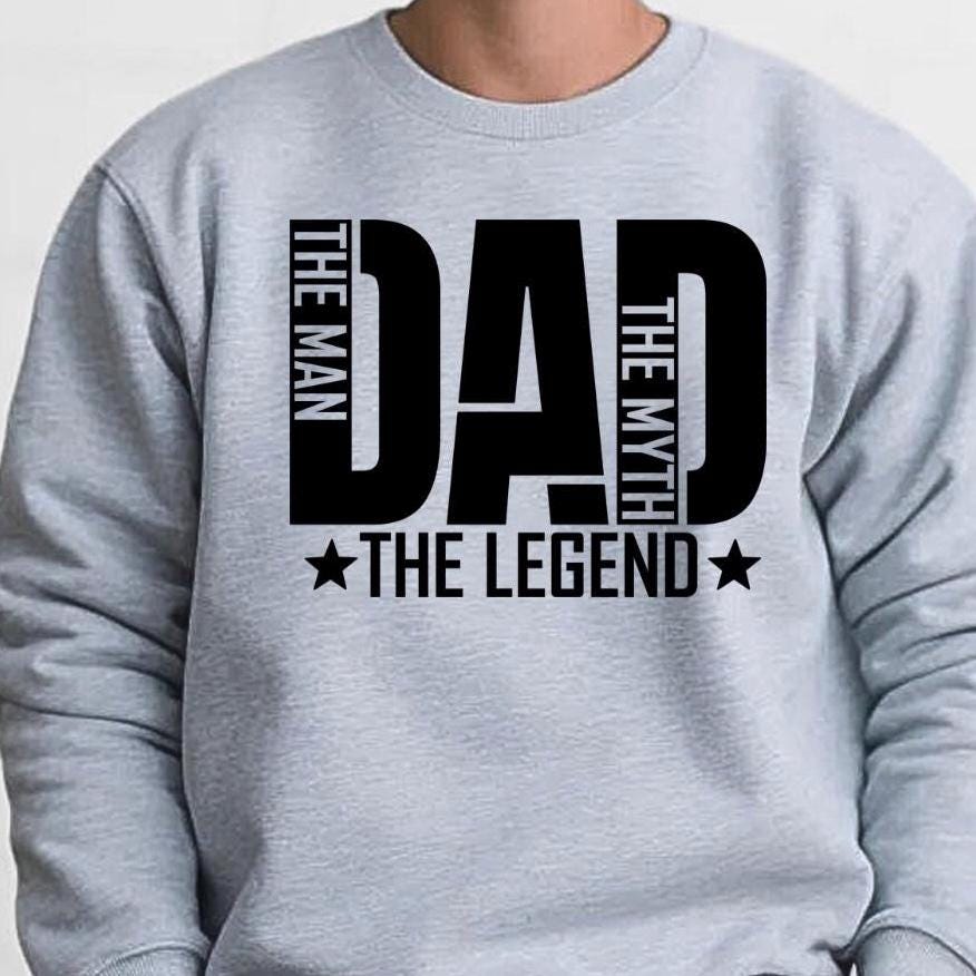 Dad Shirt The Man The Myth The Legend | Funny Dad T Shirt | Father’s Day Gift Sweatshirt