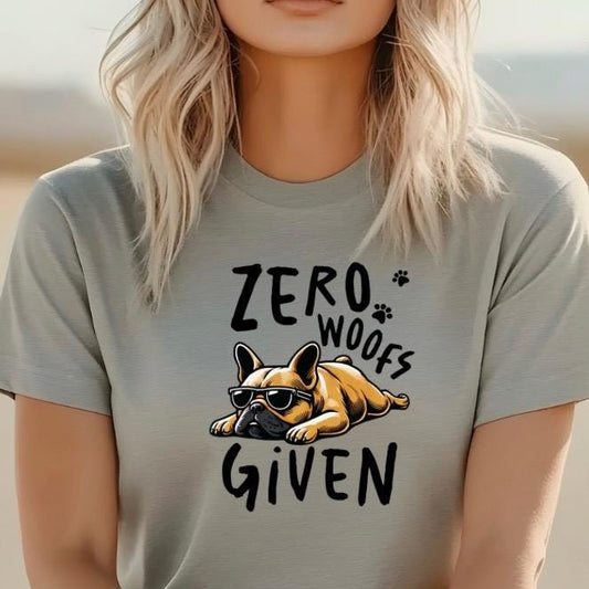 Zero Woofs Given Funny Dog Shirt | French Bulldog T-Shirt | Lazy Dog Graphic Tee | Unisex Gift for Dog Lovers | Pet Humor Shirt