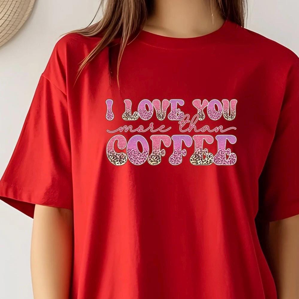 I Love You More Than Coffee" Graphic Tee – Leopard Print & Glitter Text T-Shirt or sweatshirt