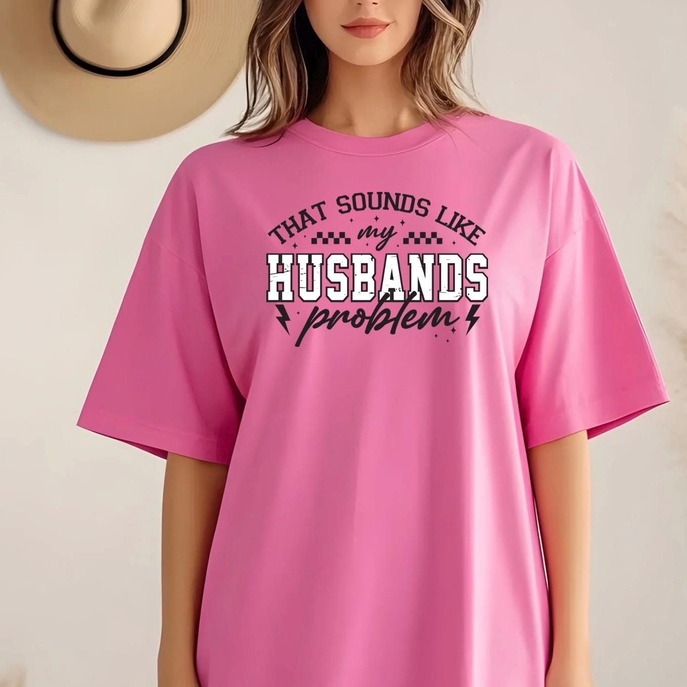 That Sounds Like My Husband's Problem" Funny Graphic T-Shirt or sweatshirt