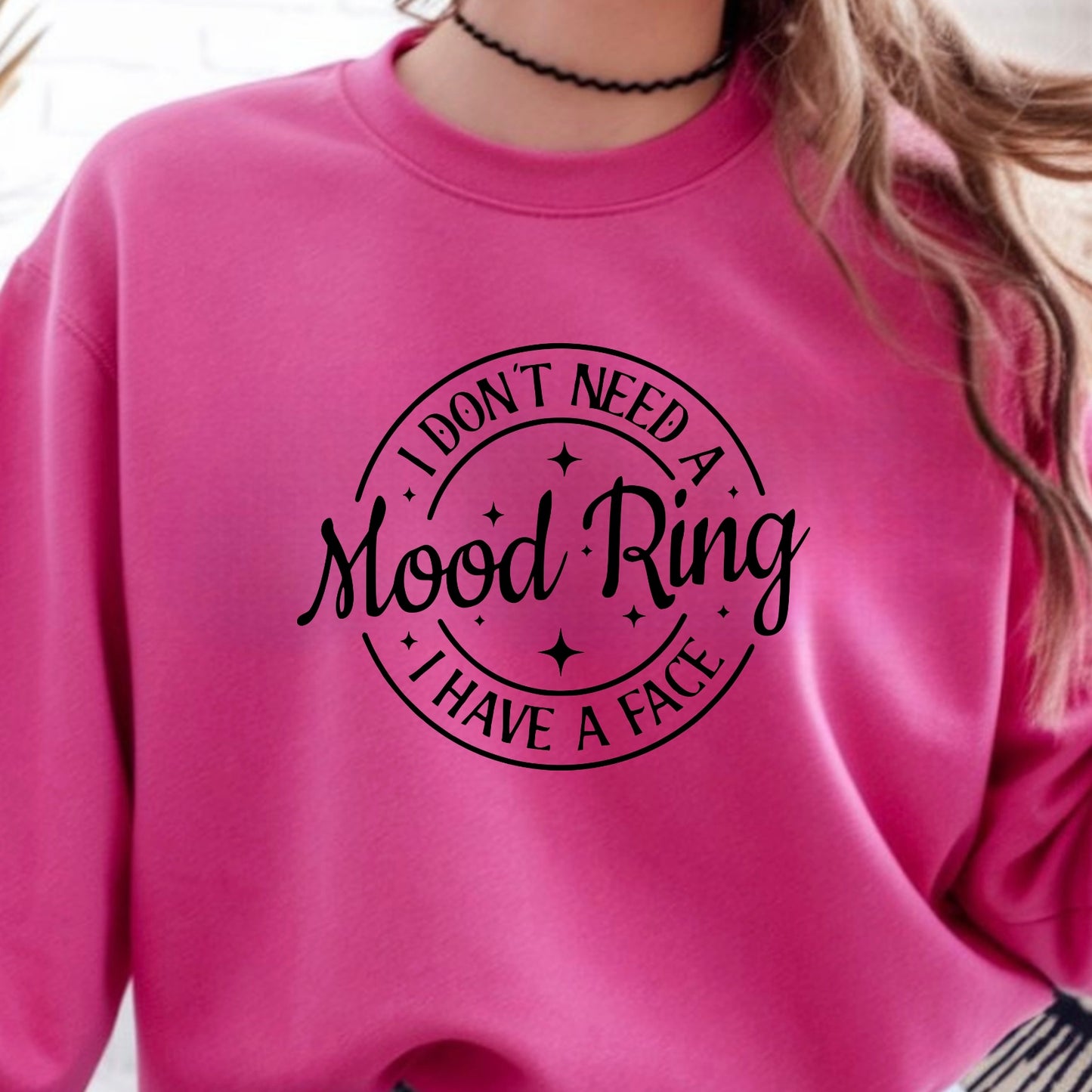 I Don't Need A Mood Ring I Have A Face T-Shirt | Sarcastic Crewneck Sweatshirt