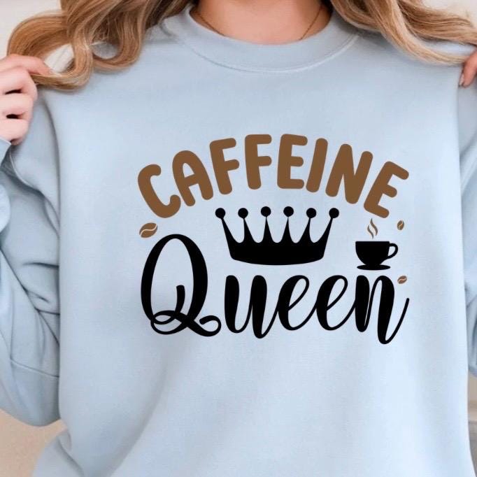 Caffeine Queen Graphic Apparel | Cozy Sweatshirt & Casual T-Shirt