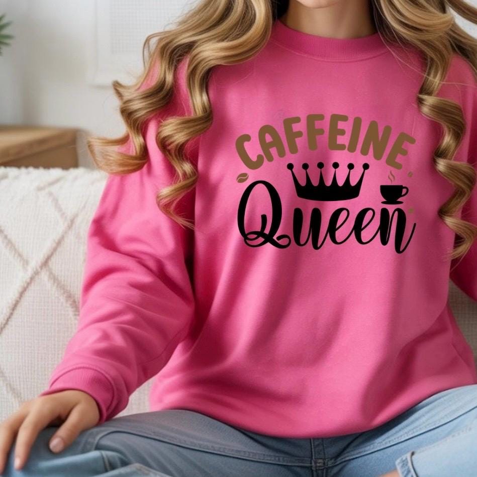 Caffeine Queen Graphic Apparel | Cozy Sweatshirt & Casual T-Shirt