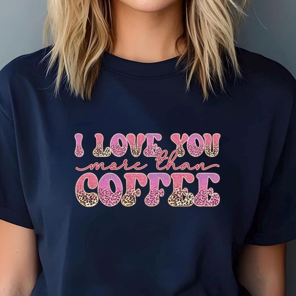 I Love You More Than Coffee" Graphic Tee – Leopard Print & Glitter Text T-Shirt or sweatshirt