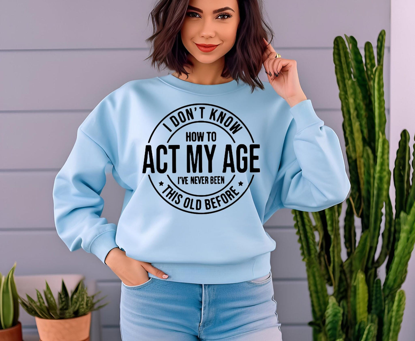 I Don't Know How To Act My Age" Funny Graphic T-Shirt | Sarcastic Birthday Gift Tee