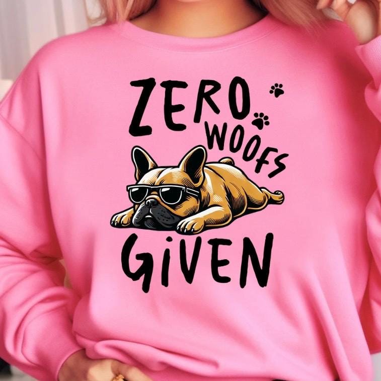 Zero Woofs Given Funny Dog Shirt | French Bulldog T-Shirt | Lazy Dog Graphic Tee | Unisex Gift for Dog Lovers | Pet Humor Shirt