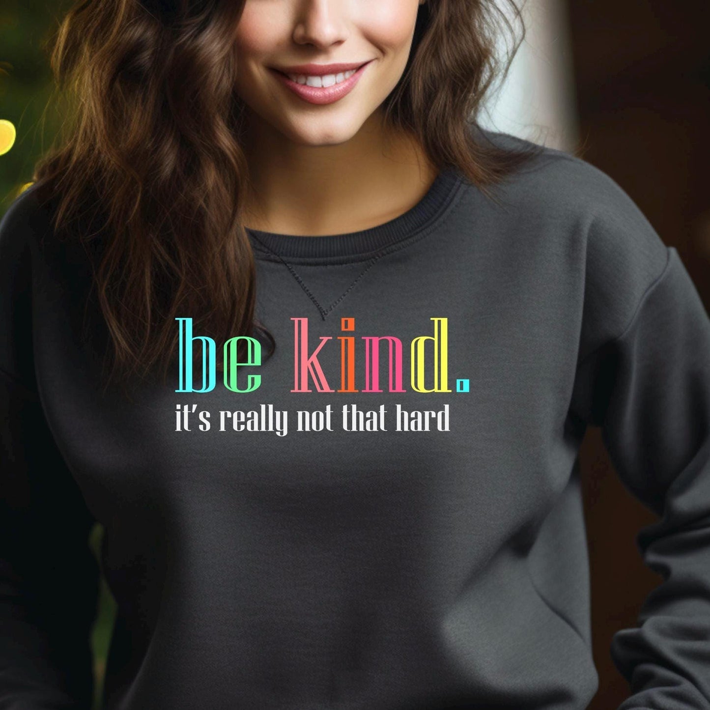 Be Kind Shirt or Sweatshirt – Motivational Quote Tee – Gildan Everyday Wear for Teens & Adults