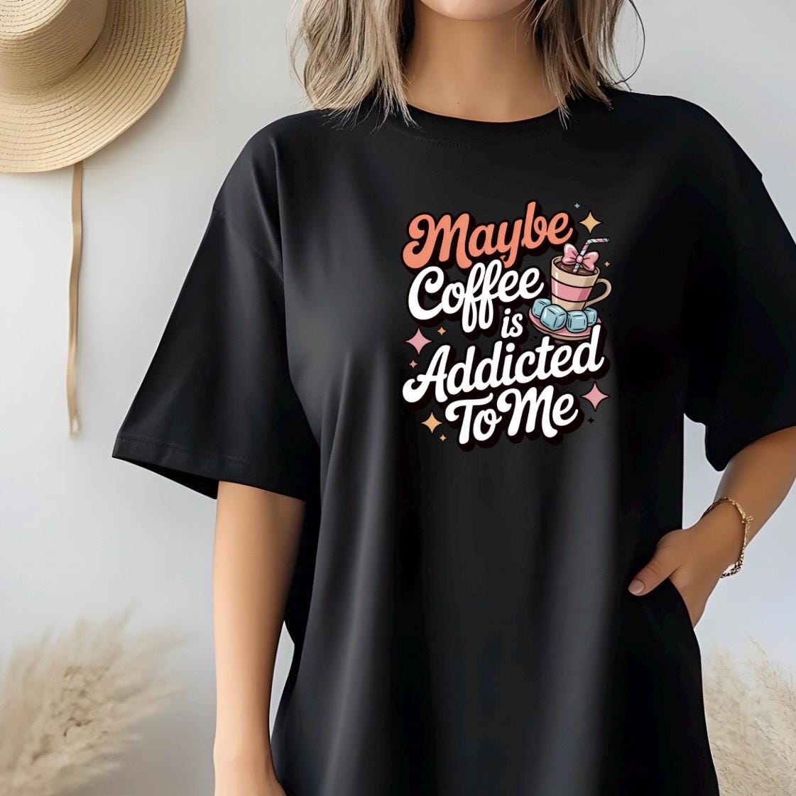Funny Coffee sweatshirt or Shirt: "Maybe Coffee Is Addicted to Me" - Caffeine Lover Gift