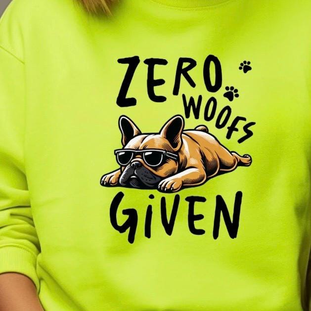 Zero Woofs Given Funny Dog Shirt | French Bulldog T-Shirt | Lazy Dog Graphic Tee | Unisex Gift for Dog Lovers | Pet Humor Shirt