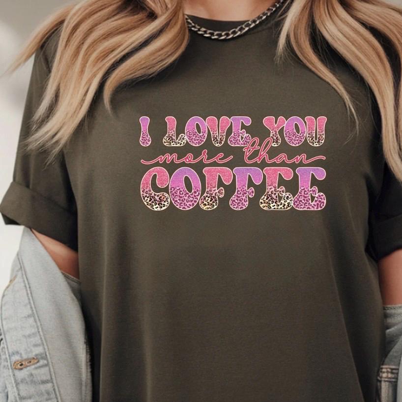 I Love You More Than Coffee" Graphic Tee – Leopard Print & Glitter Text T-Shirt or sweatshirt