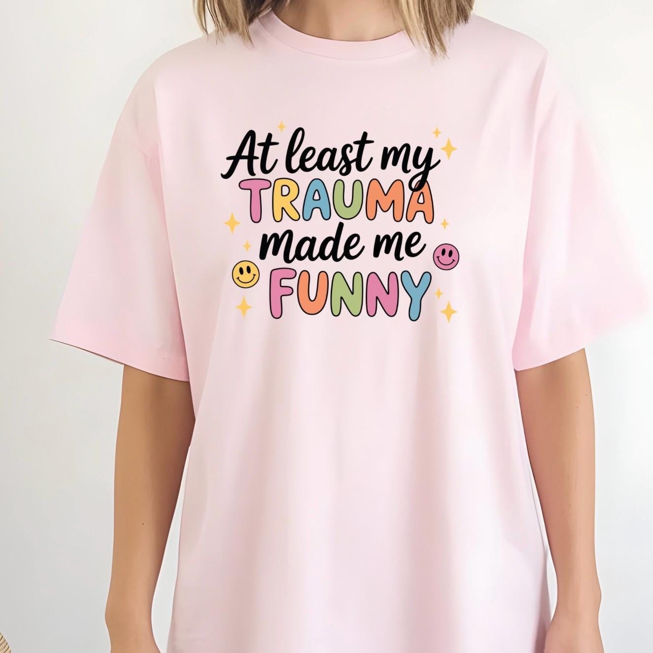 Funny Trauma Sweatshirt or T shirt  – At Least My Trauma Made Me Funny Tee – Gildan Shirt – Mental Health Humor