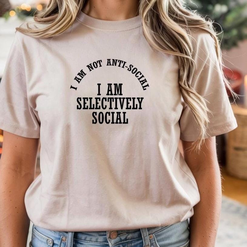 Selectively Social Shirt Funny Sarcastic T Shirt or sweatshirt. Unisex Gildan Tee,  Introvert Humor Gift