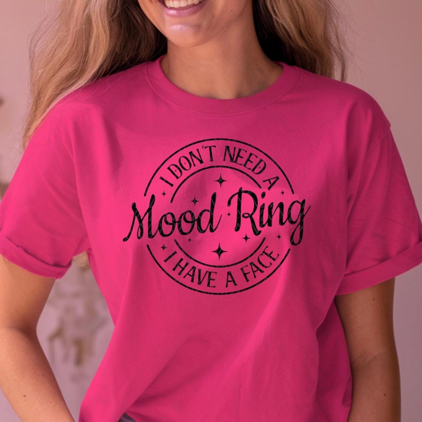I Don't Need A Mood Ring I have a face| Funny sarcastic shirt or sweatshirt for those with a sense of humor