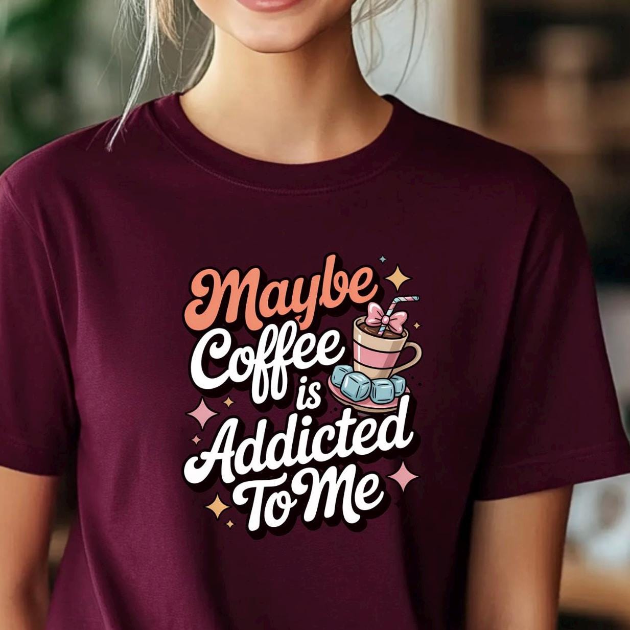 Funny Coffee sweatshirt or Shirt: "Maybe Coffee Is Addicted to Me" - Caffeine Lover Gift