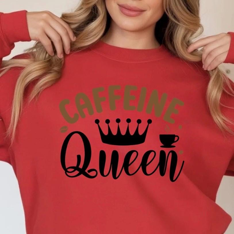 Caffeine Queen Graphic Apparel | Cozy Sweatshirt & Casual T-Shirt