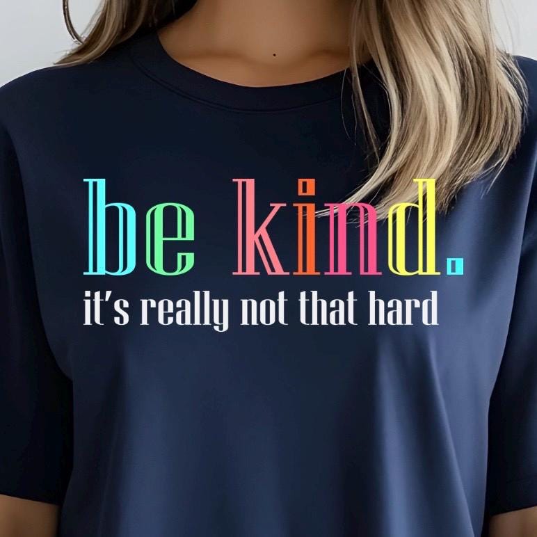 Be Kind Shirt or Sweatshirt – Motivational Quote Tee – Gildan Everyday Wear for Teens & Adults