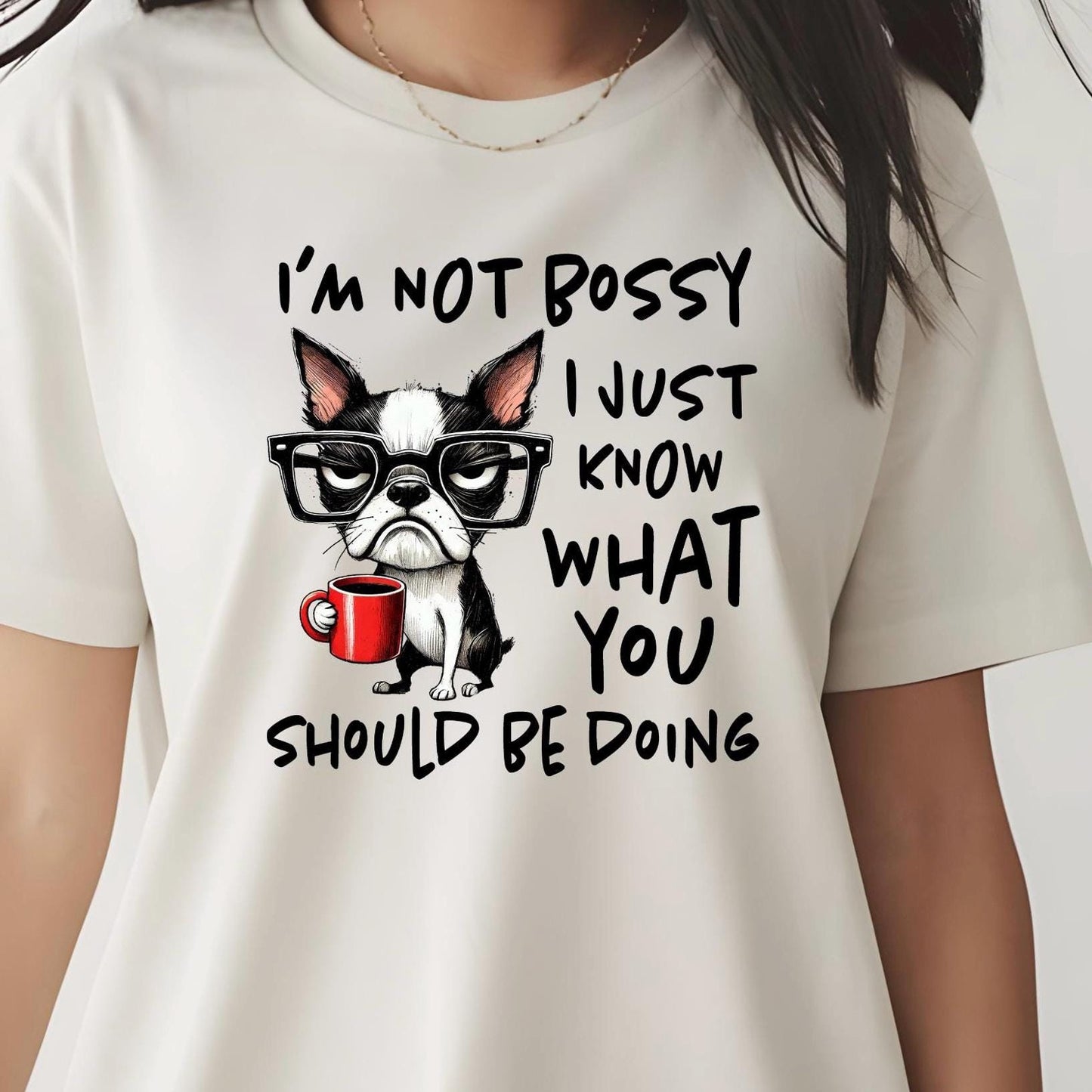 I am not bossy, Funny Boston Terrier Shirt or Sweatshirt – Dog Lover Gift – Coffee Quote – Gildan Unisex Apparel