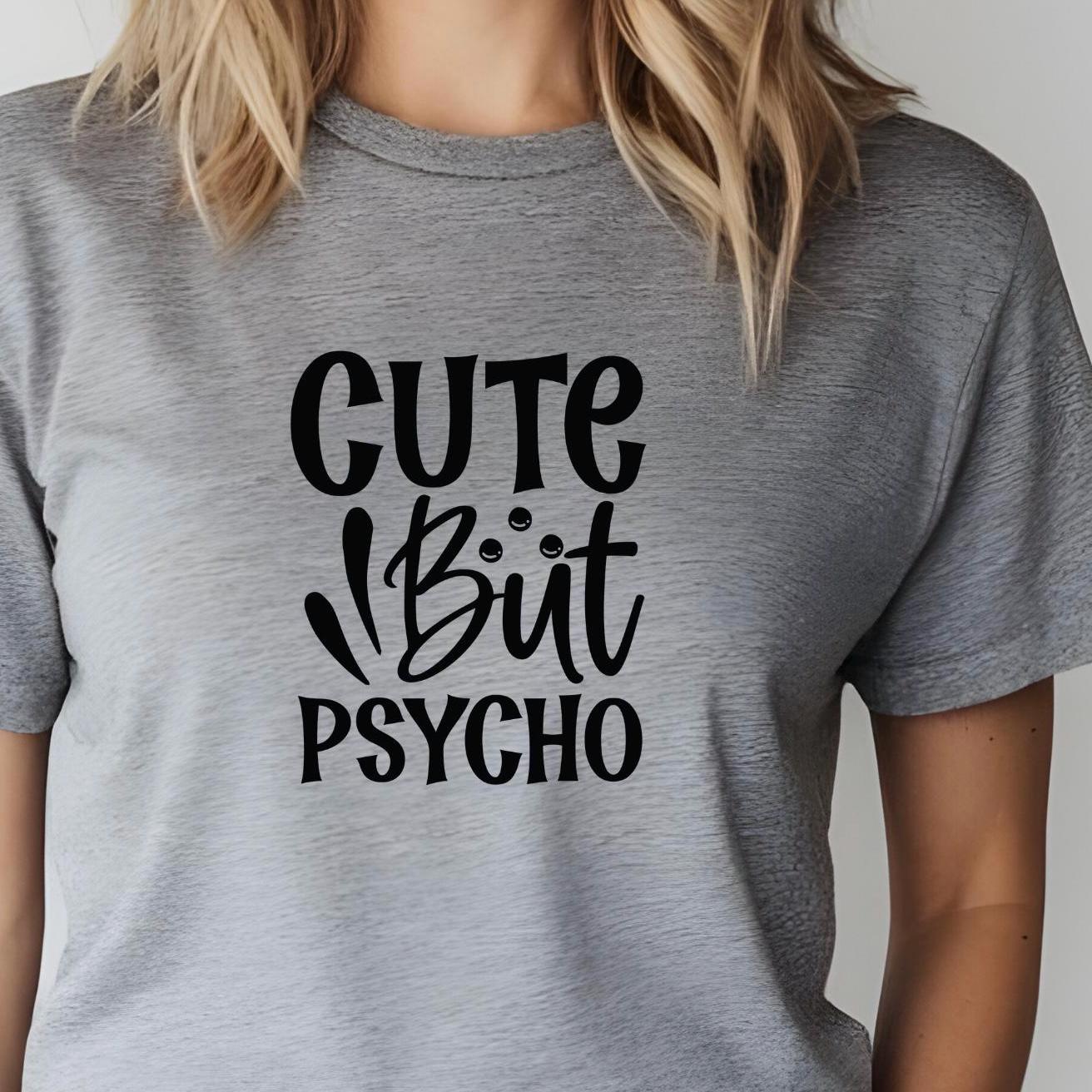 Cute But Psycho Shirt Funny Graphic Tee | Sarcastic Humor T-Shirt | Gildan Unisex Sweatshirt