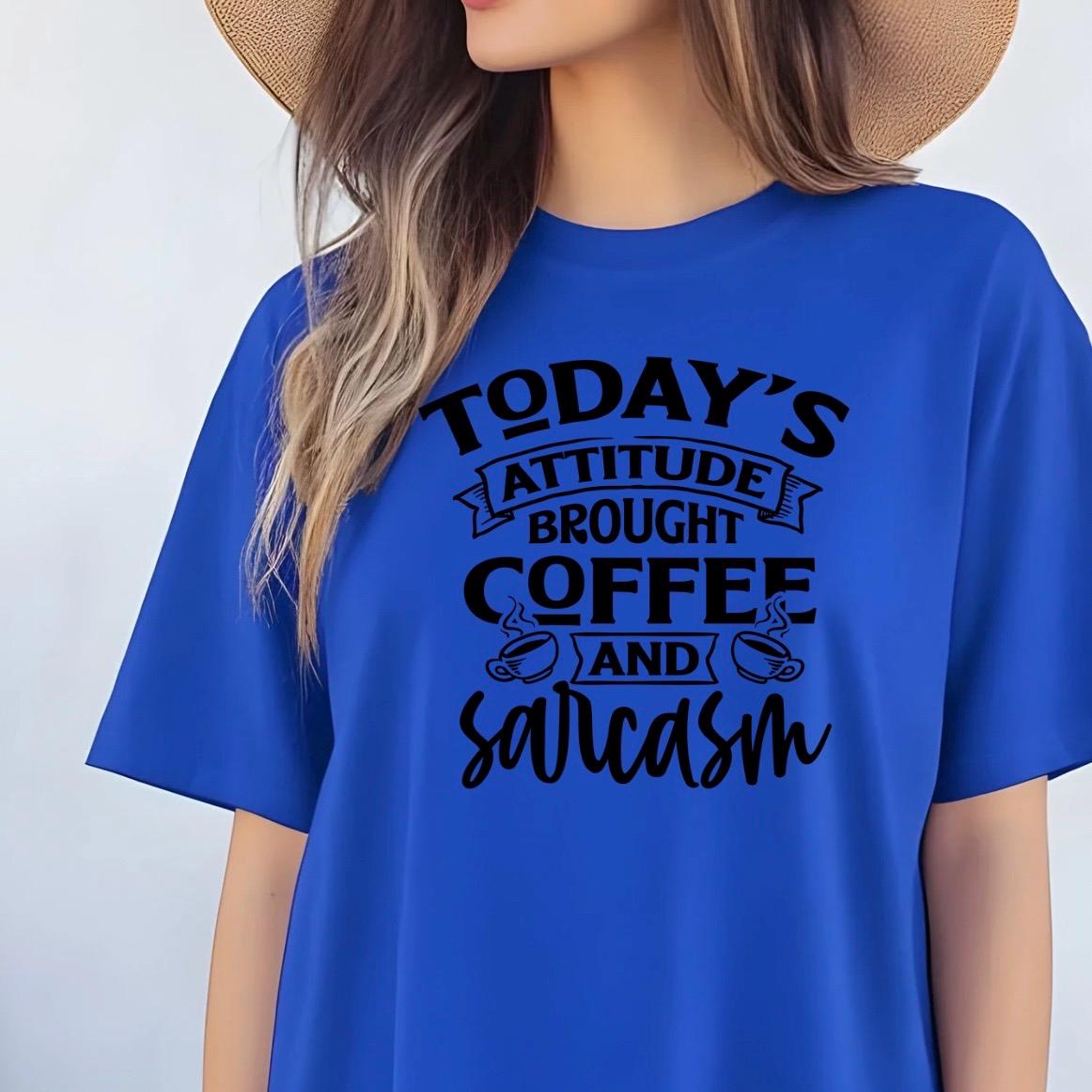 Today's Attitude Brought To You By Coffee And Sarcasm Shirt | Funny Sarcastic Sweatshirt