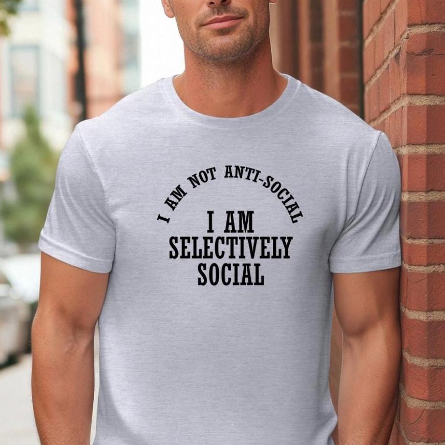 Selectively Social Shirt Funny Sarcastic T Shirt or sweatshirt. Unisex Gildan Tee,  Introvert Humor Gift