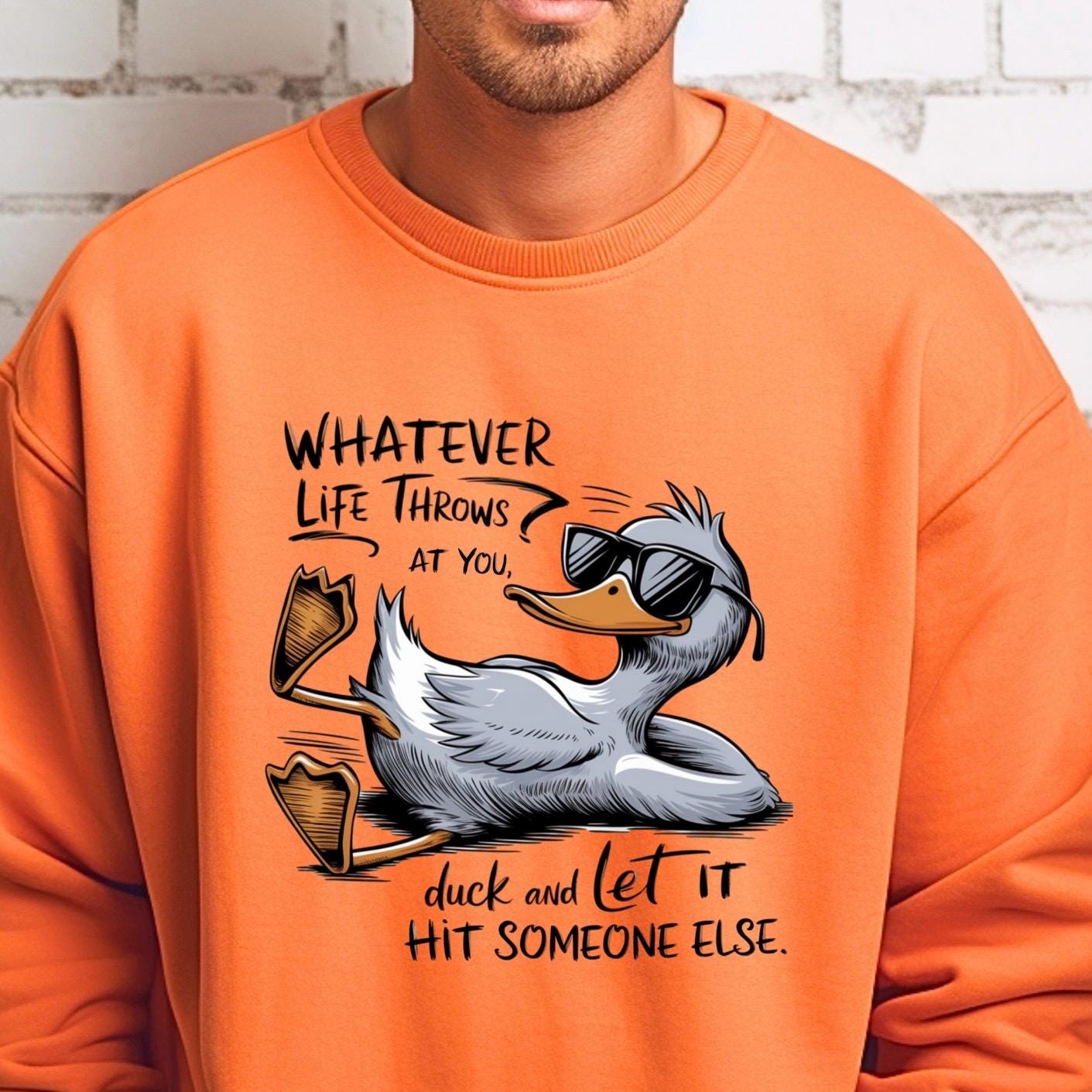 Whatever Life Throws at You Duck Shirt • Funny Duck Sweatshirt • Sarcastic Quote Tee • Humor Graphic Shirt for Adults