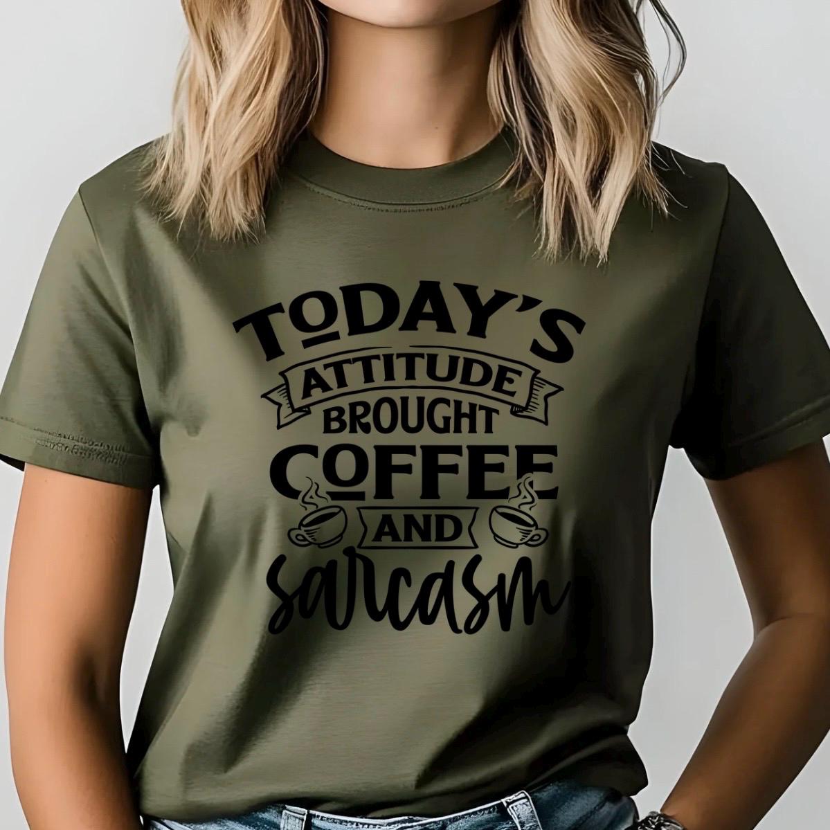 Today's Attitude Brought To You By Coffee And Sarcasm Shirt | Funny Sarcastic Sweatshirt