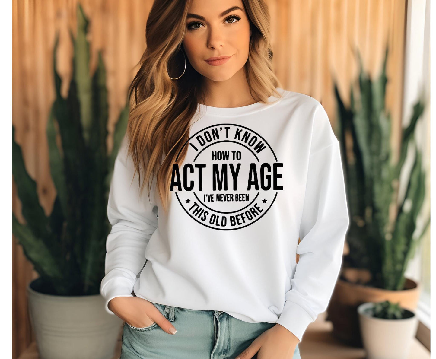 I Don't Know How To Act My Age" Funny Graphic T-Shirt | Sarcastic Birthday Gift Tee