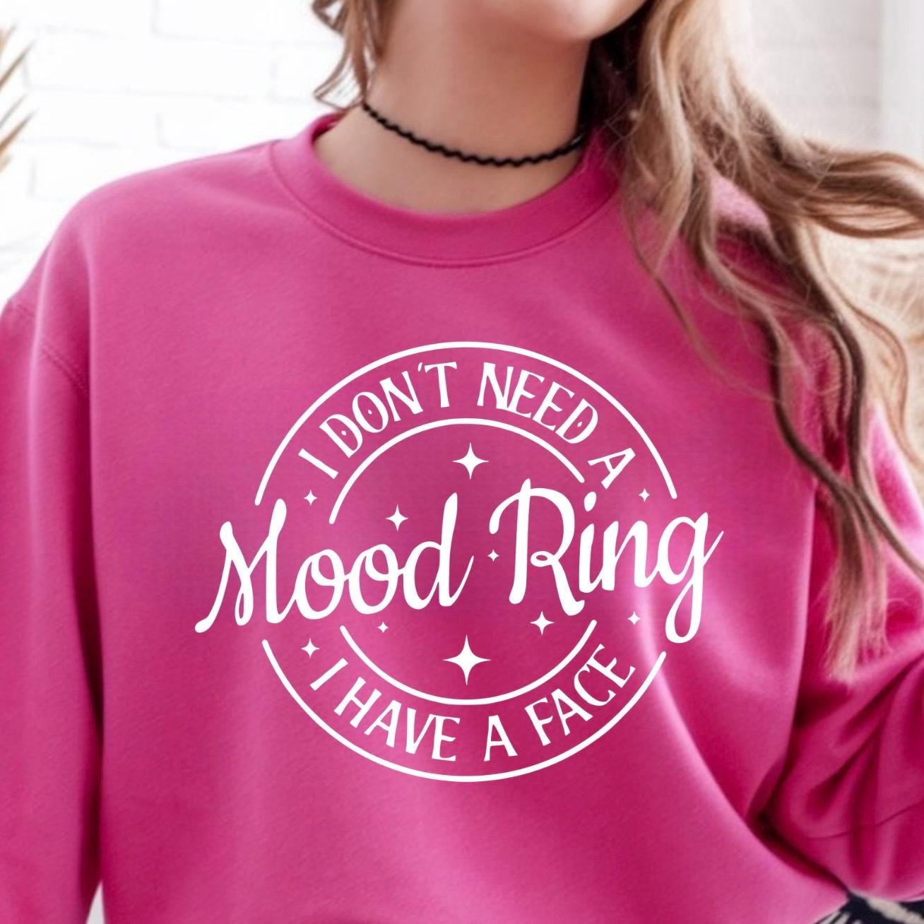 I Don't Need A Mood Ring I Have A Face T-Shirt | Sarcastic Crewneck Sweatshirt