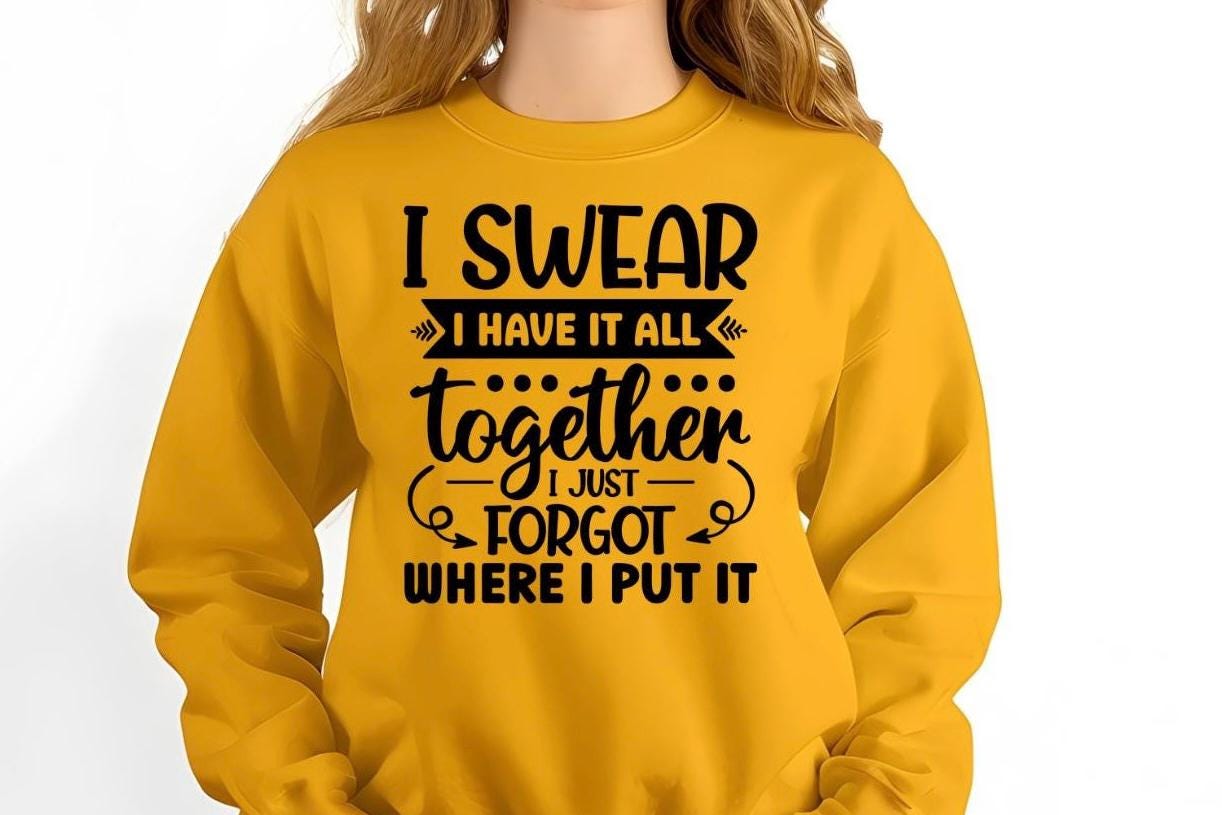 Funny Quote Tee or Sweatshirt: I Swear I Have It All Together