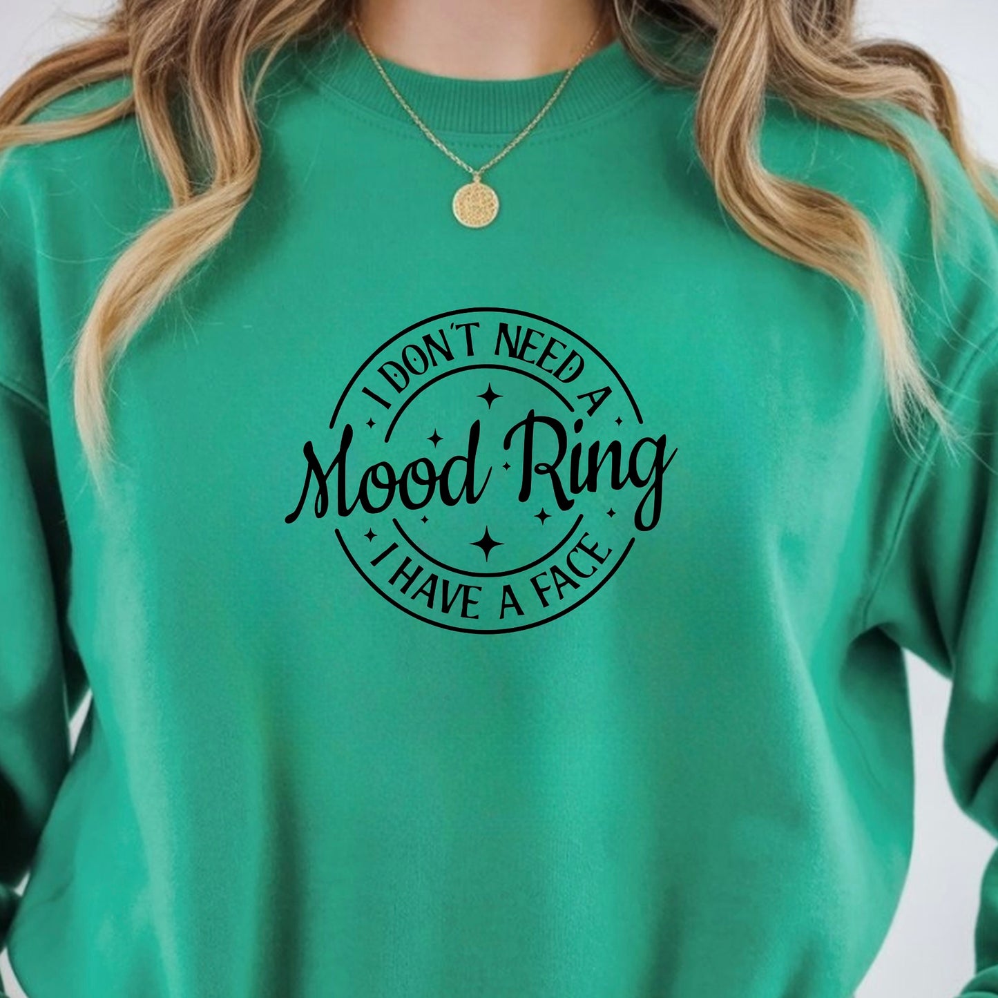 I Don't Need A Mood Ring I Have A Face T-Shirt | Sarcastic Crewneck Sweatshirt