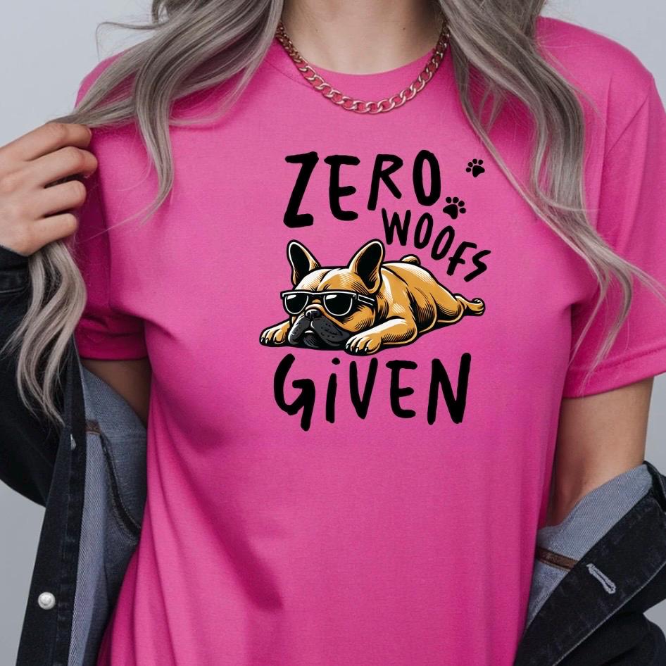 Zero Woofs Given Funny Dog Shirt | French Bulldog T-Shirt | Lazy Dog Graphic Tee | Unisex Gift for Dog Lovers | Pet Humor Shirt