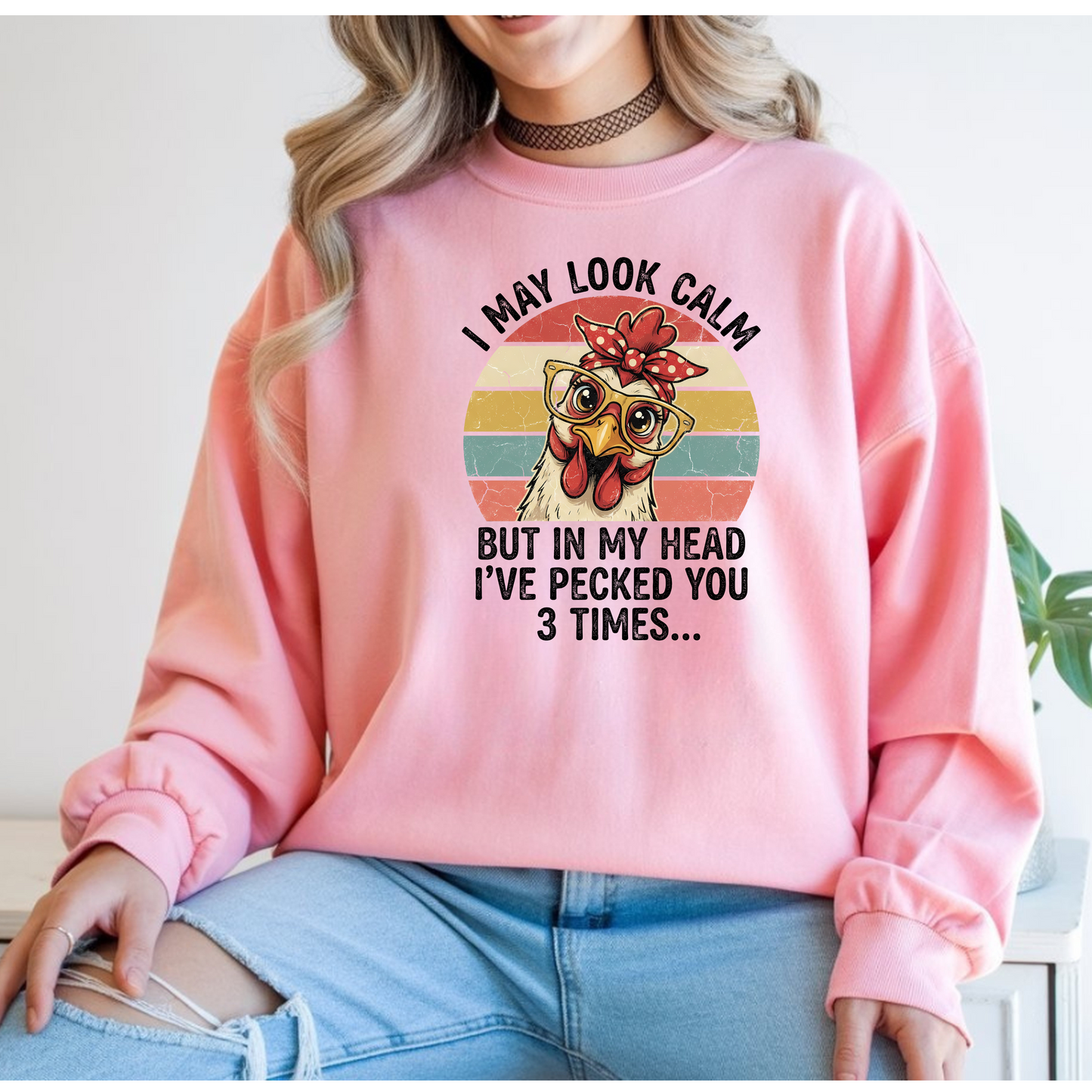 I May Look Calm Chicken Sweatshirt