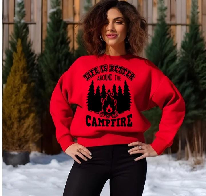 Life Is Better Around the Campfire Shirt or Sweatshirt – Camping Bonfire Forest Outdoor Lover Gift