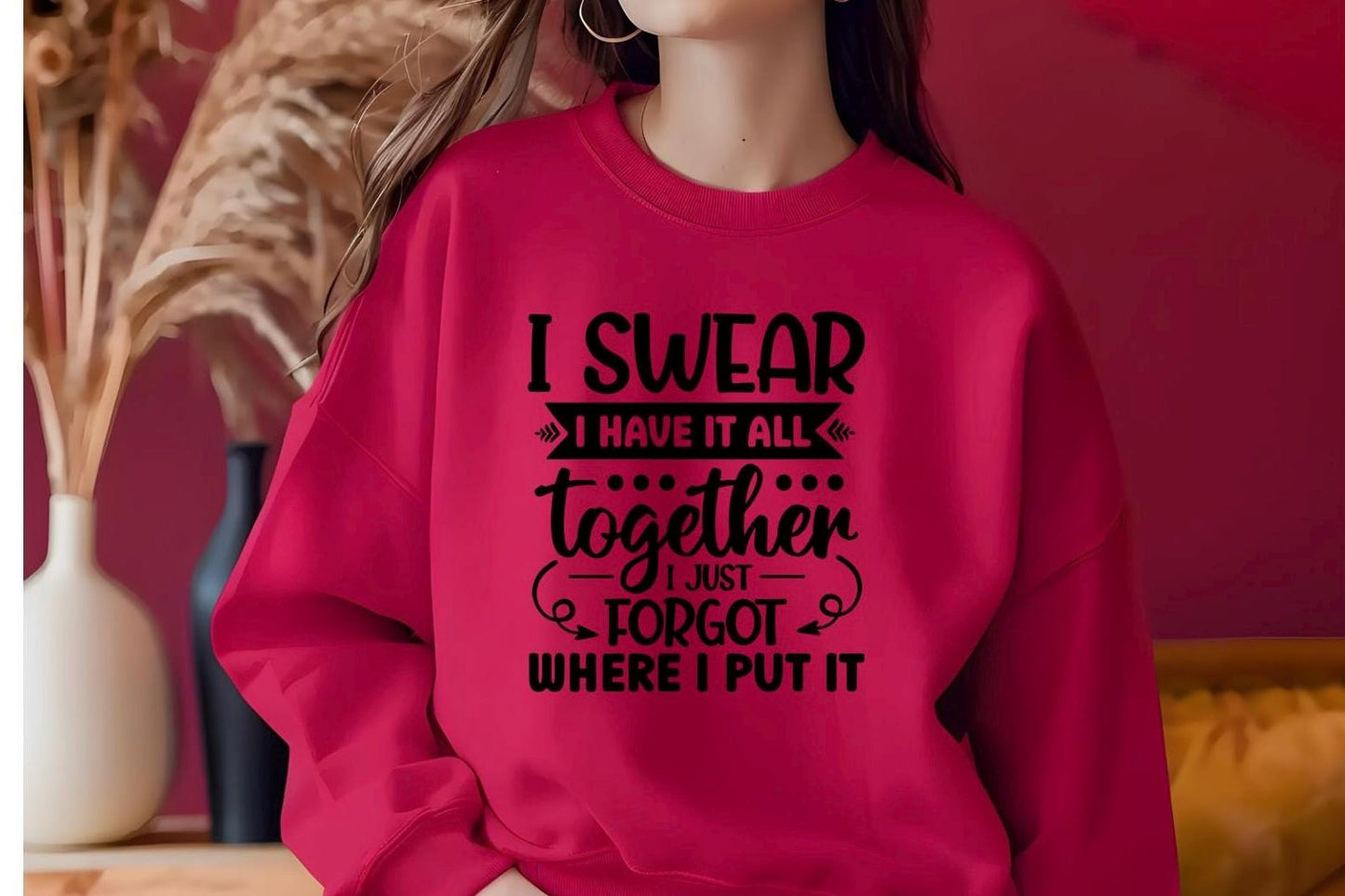 Funny Quote Tee or Sweatshirt: I Swear I Have It All Together