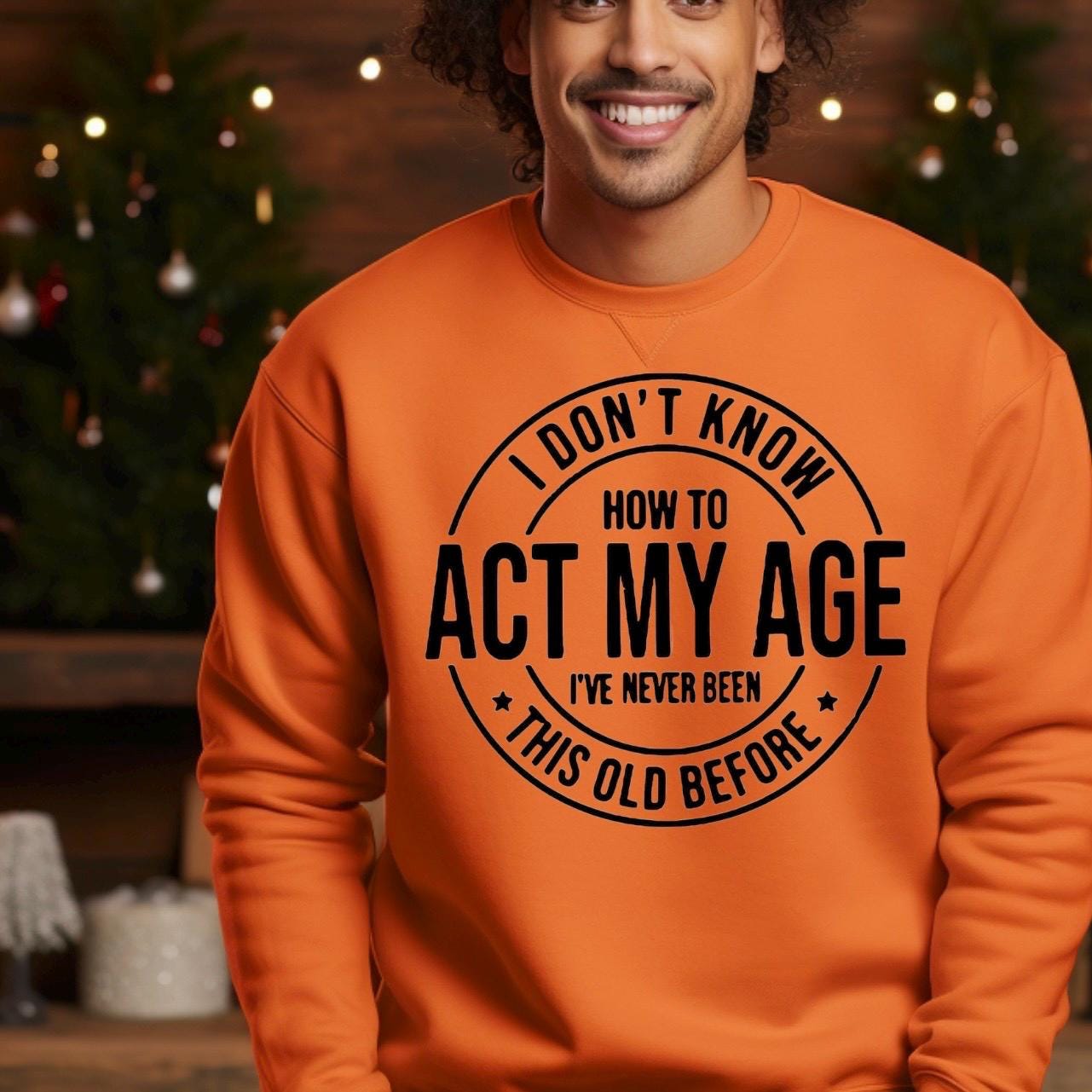 I Don't Know How To Act My Age" Funny Graphic T-Shirt | Sarcastic Birthday Gift Tee