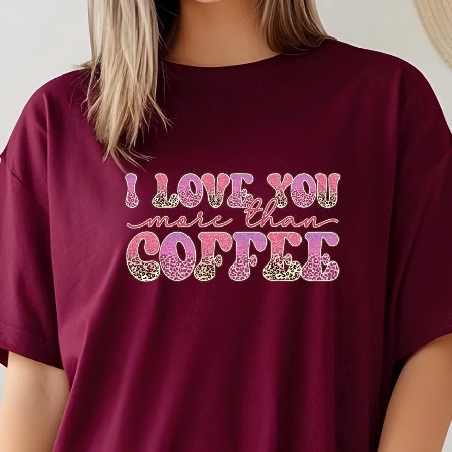 I Love You More Than Coffee" Graphic Tee – Leopard Print & Glitter Text T-Shirt or sweatshirt